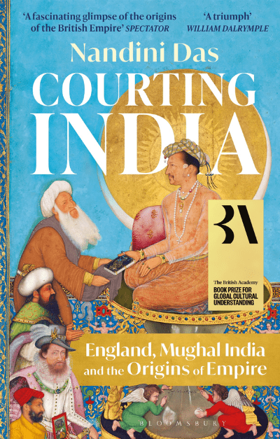 Courting India: England, Mughal India and the Origins of Empire