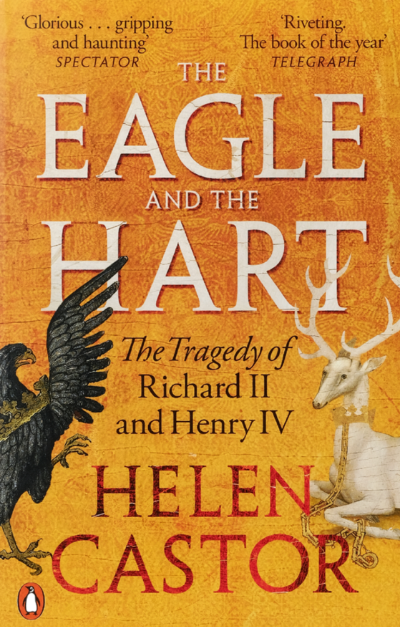 The Eagle and the Hart: The Tragedy of Richard II and Henry IV book cover The Eagle and the Hart: The Tragedy of Richard II and Henry IV book cover